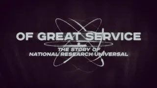 Of Great Service: The Story of The National Research Universal