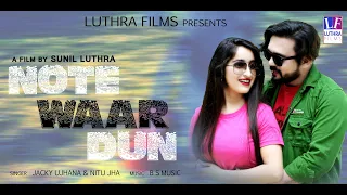 NOTE WAAR DUN // Latest Haryanvi Video Song // Jacky Ujhana & Neetu Jha// Kuldeep Taank,Zinni,Anjali