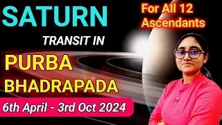 SATURN Transit in Purba Bhadrapada Nakshatra 2024 | For All 12 Ascendants | 6th Apr - 3rd Oct 2024