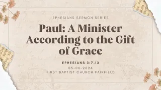 Ephesians 3:7-13 - Paul: A Minister According to the Gift of Grace