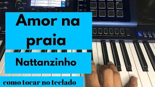 Como tocar AMOR NA PRAIA - Nattanzinho, no teclado