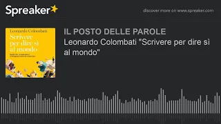 Leonardo Colombati "Scrivere per dire sì al mondo"