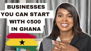 How to start a Business with 500 Cedis in Ghana | 2023 Real Business you can start