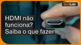 HDMI não funciona? Veja possíveis causas e como resolver