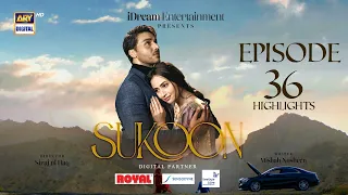 Sukoon Episode 36 | Highlights | Sana Javed | Ahsan Khan | Sidra Niazi | ARY Digital