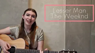 The Weeknd - Lesser Man Cover