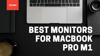 5 Best monitors for MacBook Pro M1