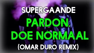 Supergaande - Pardon Doe Normaal (Prod. Fraasie) (Future house remix)
