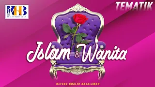 Kajian Tematik: Islam & Wanita - Khalid Basalamah
