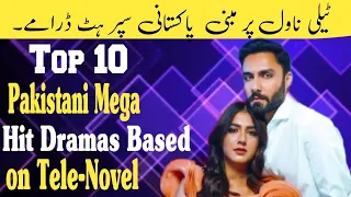 Top 10 Pakistani Mega Hit Dramas Based on Tele-Novel || Voice of Entertainment
