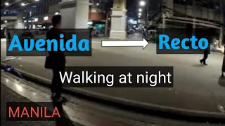 Night Walk at Recto ave. and Avenida in MANILA.