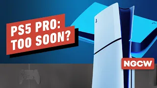 PS5 Pro: Too Soon? - Next-Gen Console Watch