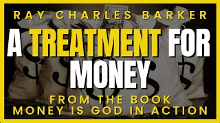 Raymond Charles Barker: Money Treatment from the book "Money is God in Action"