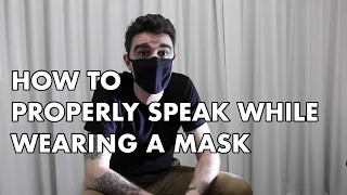 How To Properly Speak While Wearing A Mask