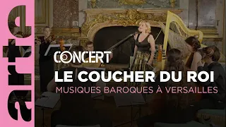 ✨ Le Coucher du Roi - Musiques Baroques à Versailles - ARTE Concert