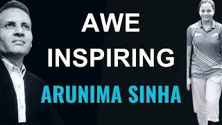 Arunima Sinha: On top of the world | An Awe Inspiring Story | Dr. Vivek Modi | Must Watch