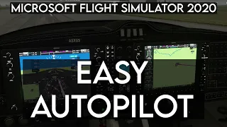SUPER EASY AUTOPILOT Tutorial | Microsoft Flight Simulator 2020