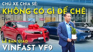 Chủ xe VinFast VF9 chia sẻ "KHÔNG CÓ GÌ ĐỂ CHÊ" tại lễ bàn giao xe | EV Việt Nam