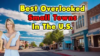 10 Best Small Towns You Never Heard Of.