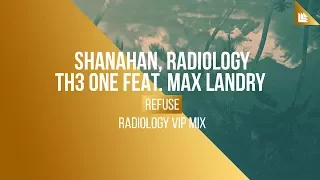 Shanahan, Radiology & TH3 ONE feat. Max Landry - Refuse (Radiology VIP Mix) [FREE DOWNLOAD]