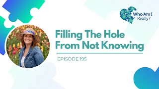 195 - Filling The Hole From Not Knowing
