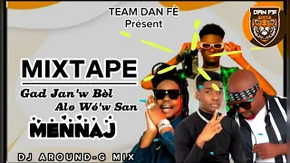 Mixtape Gad Jan'w Bèl Ale Wè'w San Mennaj Dj Around-G Mix TEAM DAN FÈ(Mixtape Raboday 2023 Part 3/5)