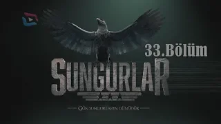 SUNGURLAR - Bölüm 33 (Uzun Versiyon)