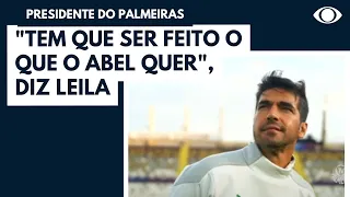 "Tem que ser feito o que o Abel quer", diz Leila Pereira sobre decisões de futebol no Palmeiras