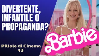 43 - Il film di Barbie, divertente, serio o "semplice propaganda"? [Pillole di Cinema & Serie TV]