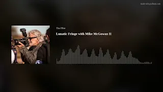Lunatic Fringe with Mike McGowan II