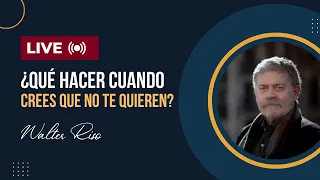 ¿Qué hacer cuando crees que no te quieren? - Walter Riso