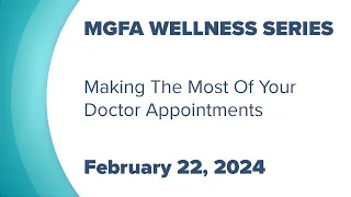 Making The Most Of Your Doctor Appointments - 2024 Wellness Webinar Series