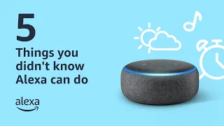 5 Things you didn't know Alexa can do | Amazon Alexa