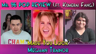 Mr. 96 POP REVIEW: "Made You Look" by Meghan Trainor (ft. Kumerai Fang) (Episode 95)