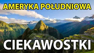 Kontynent cudów - Ameryka Południowa - 8 niezwykłych i ciekawych rzeczy!