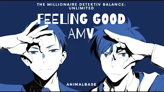 AMV//~Feeling Good~The Millionaire Detektiv Balance: Unlimited