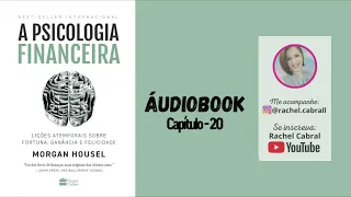 Audiobook | A PSICOLOGIA FINANCEIRA - Morgan Housel / Cap - 20