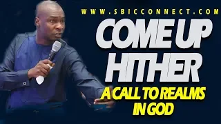 COME UP HITHER A CALL TO REALMS IN GOD-APOSTLE JOSHUA SELMAN NIMMAK