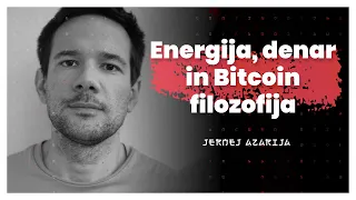 Energija, denar in Bitcoin filozofija (Jernej Azarija) — AIDEA Podkast #62