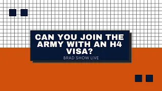 Can You Join The Army With An H4 Visa?