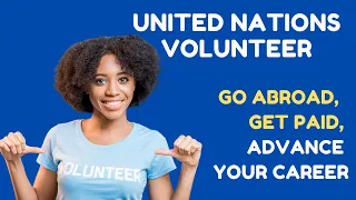 BECOMING A UN VOLUNTEER AND GETTING PAID ALLOWANCE OF OVER $2,500/MONTH