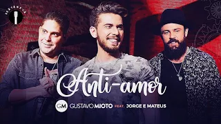 Jorge & Mateus – Anti-Amor (Part.Gustavo Mioto) (Lançamento 2017)