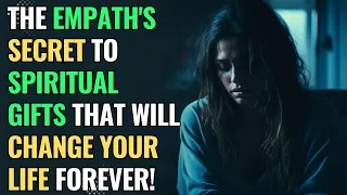 The Empath's Secret to Spiritual Gifts That Will Change Your Life Forever! | NPD | Healing | Empaths