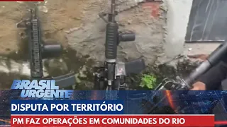 Polícia Militar faz operações em comunidades do Rio | Brasil Urgente