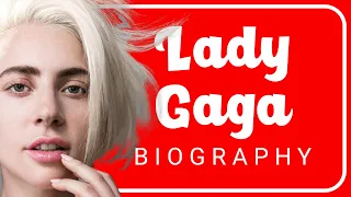 The Life Story of Lady Gaga: A Pop Icon