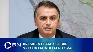 Bolsonaro indica que pode vetar fundo eleitoral de R$ 2 bilhões