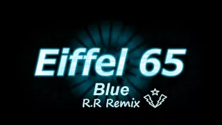 Eiffel 65 - Blue (maXVin Remix)