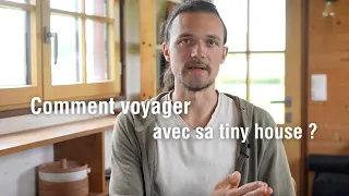 Vivre en tiny house : comment voyager ?