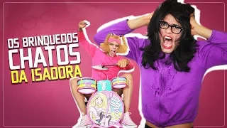 OS BRINQUEDOS CHATOS DA ISADORA