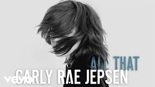 Carly Rae Jepsen - All That (Audio)